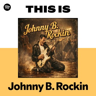 This Is Johnny B. Rockin | Spotify Playlist