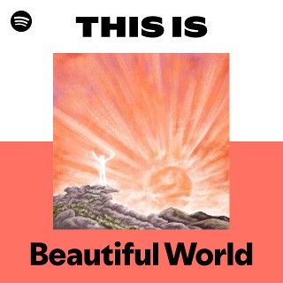 Beautiful World | Spotify
