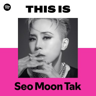Seo Moon Tak | Spotify