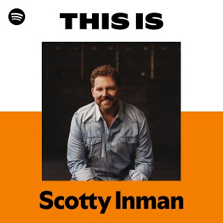 This Is Scotty Inman | Spotify Playlist