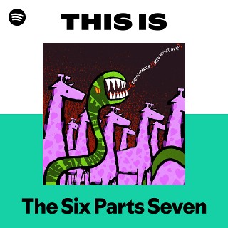 The Six Parts Seven | Spotify