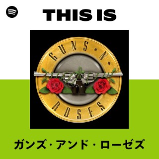 ガンズ・アンド・ローゼズ | Spotify