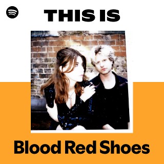 Blood Red Shoes | Spotify