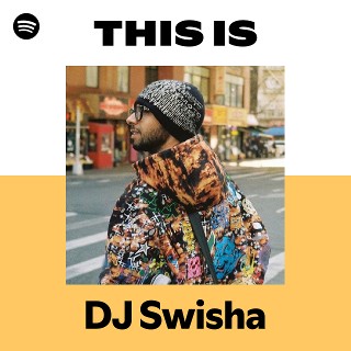 DJ Swisha | Spotify