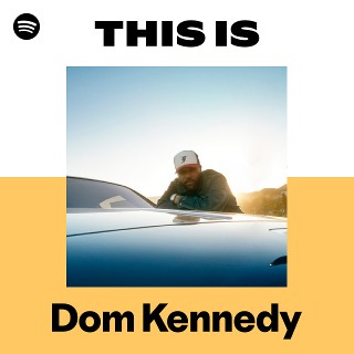 Dom Kennedy | Spotify