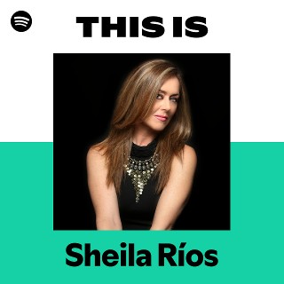 This Is Sheila Ríos | Spotify Playlist