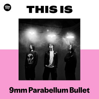 9mm Parabellum Bullet | Spotify