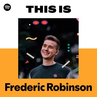 Frederic Robinson | Spotify