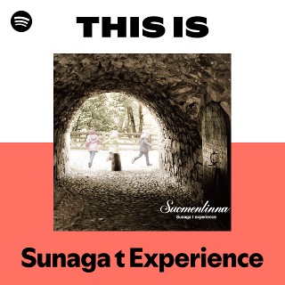 Sunaga t Experience | Spotify