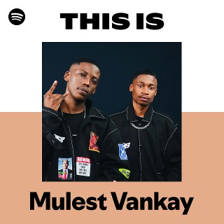 This Is Mulest Vankay | Spotify Playlist