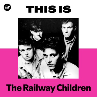 The Railway Children | Spotify