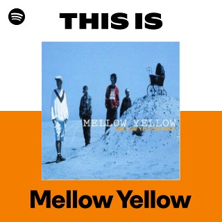 Mellow Yellow | Spotify