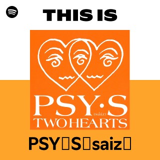PSY・S［saiz］ | Spotify