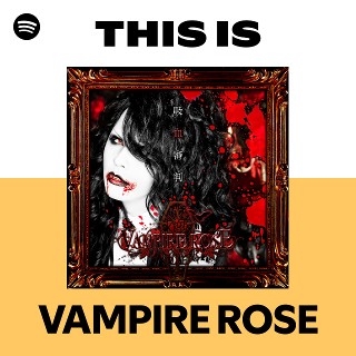 VAMPIRE ROSE | Spotify