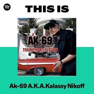 Ak-69 A.K.A.Kalassy Nikoff | Spotify