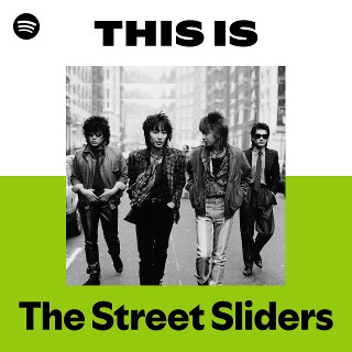 The Street Sliders | Spotify