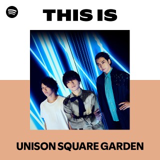 UNISON SQUARE GARDEN | Spotify