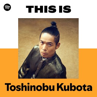 This Is Toshinobu Kubota | Spotify Playlist