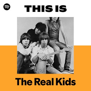 The Real Kids | Spotify