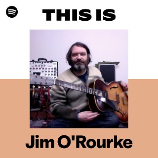 Jim O'Rourke | Spotify