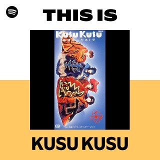 KUSU KUSU | Spotify
