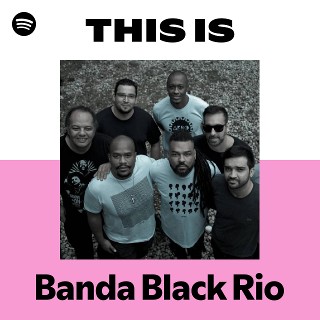 Banda Black Rio | Spotify