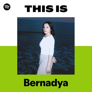 This Is Bernadya | Spotify Playlist