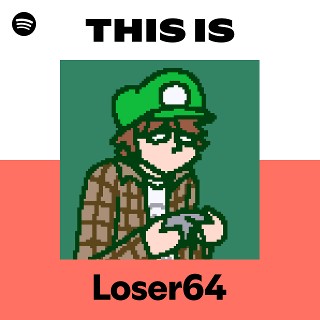 This Is Loser64 | Spotify Playlist