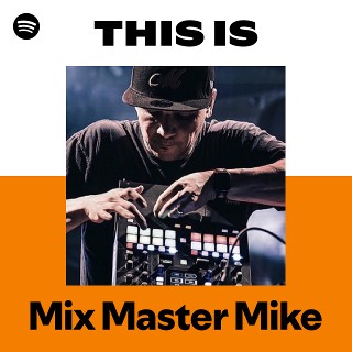 Mix Master Mike | Spotify
