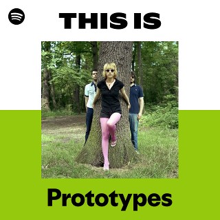 This Is Prototypes | Spotify Playlist