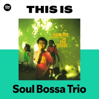 Soul Bossa Trio | Spotify
