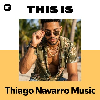 This Is Thiago Navarro Music | Spotify Playlist