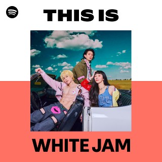 This Is WHITE JAM | Spotify Playlist