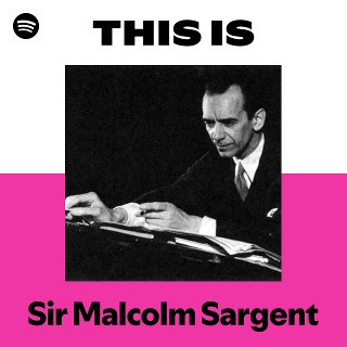 Sir Malcolm Sargent | Spotify