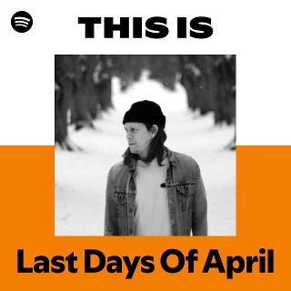 Last Days Of April | Spotify