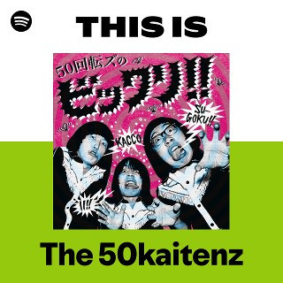The 50kaitenz | Spotify