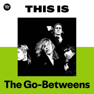 The Go-Betweens | Spotify