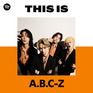 Listen to A.B.C-Z Songs | Spotify