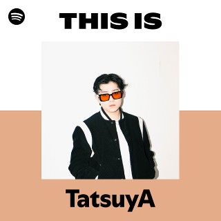 TatsuyA | Spotify