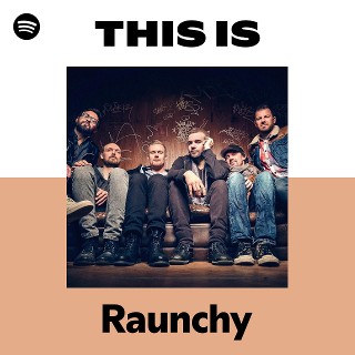 Raunchy | Spotify