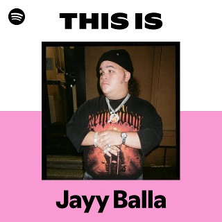 This Is Jayy Balla | Spotify Playlist