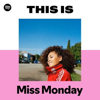 Miss Monday | Spotify