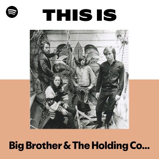 This Is Big Brother & The Holding Company | Spotify Playlist