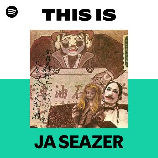This Is JA SEAZER | Spotify Playlist