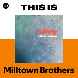 Milltown Brothers | Spotify