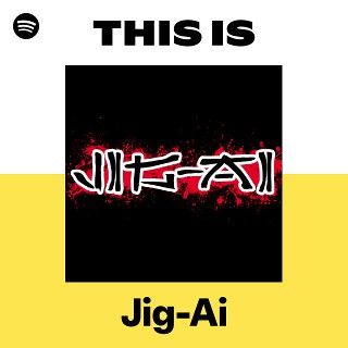 Jig-Ai | Spotify
