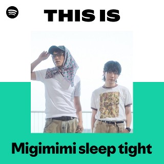 This Is Migimimi sleep tight | Spotify Playlist