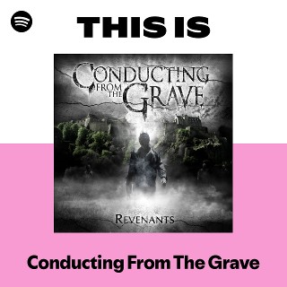 Conducting From The Grave | Spotify
