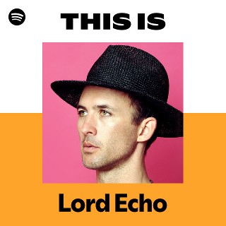 Lord Echo | Spotify