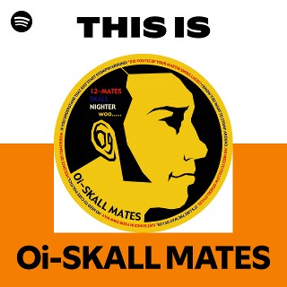 Oi-SKALL MATES | Spotify